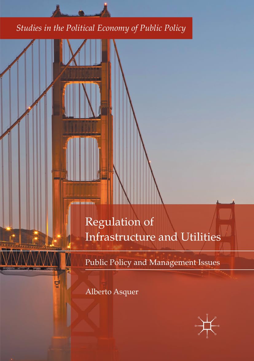 Regulation of Infrastructure and Utilities: Public Policy Insights