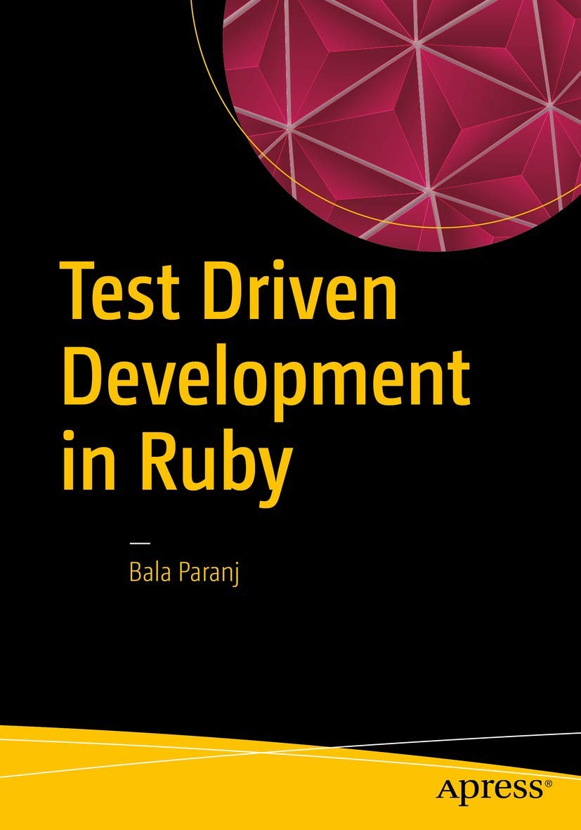 Test Driven Development in Ruby: A Practical Introduction Guide