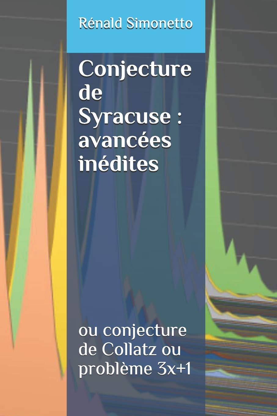La Conjecture de Syracuse: Avancees Inedites et Collatz Problme