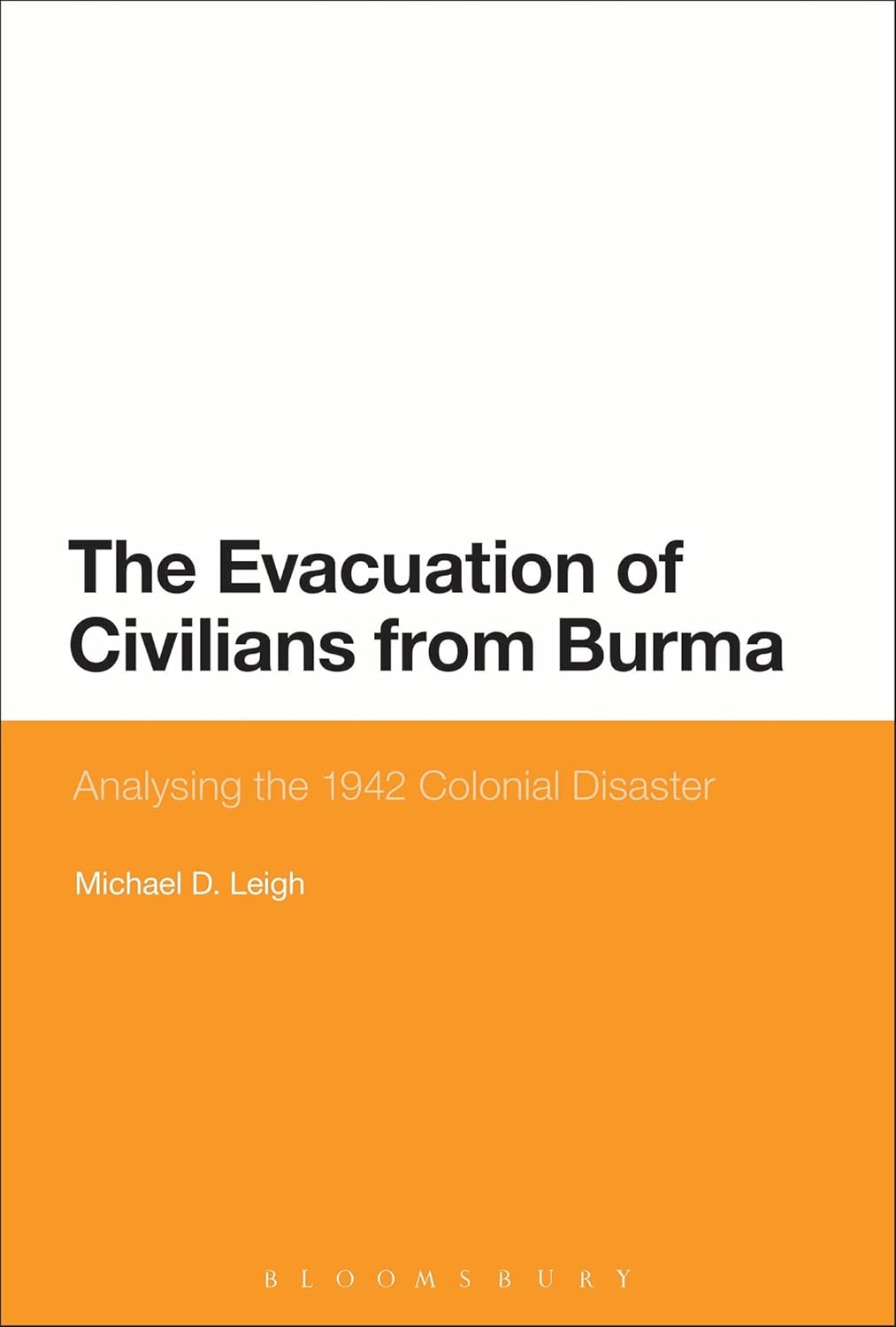 The Evacuation of Civilians from Burma: A 1942 Colonial Disaster