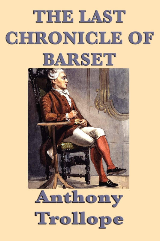 The Last Chronicle of Barset by Anthony Trollope - A Timeless Classic