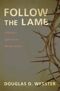 Follow the Lamb: A Pastoral Approach to Revelation Review