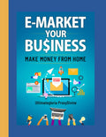 E- Market Your Business: Passive Income Ideas & Social Media Guide