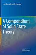 A Compendium of Solid State Theory - Concise Graduate Reference