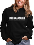 I'm Not Arguing Hoodie for Women and Teen Girls - Sarcastic Novelty