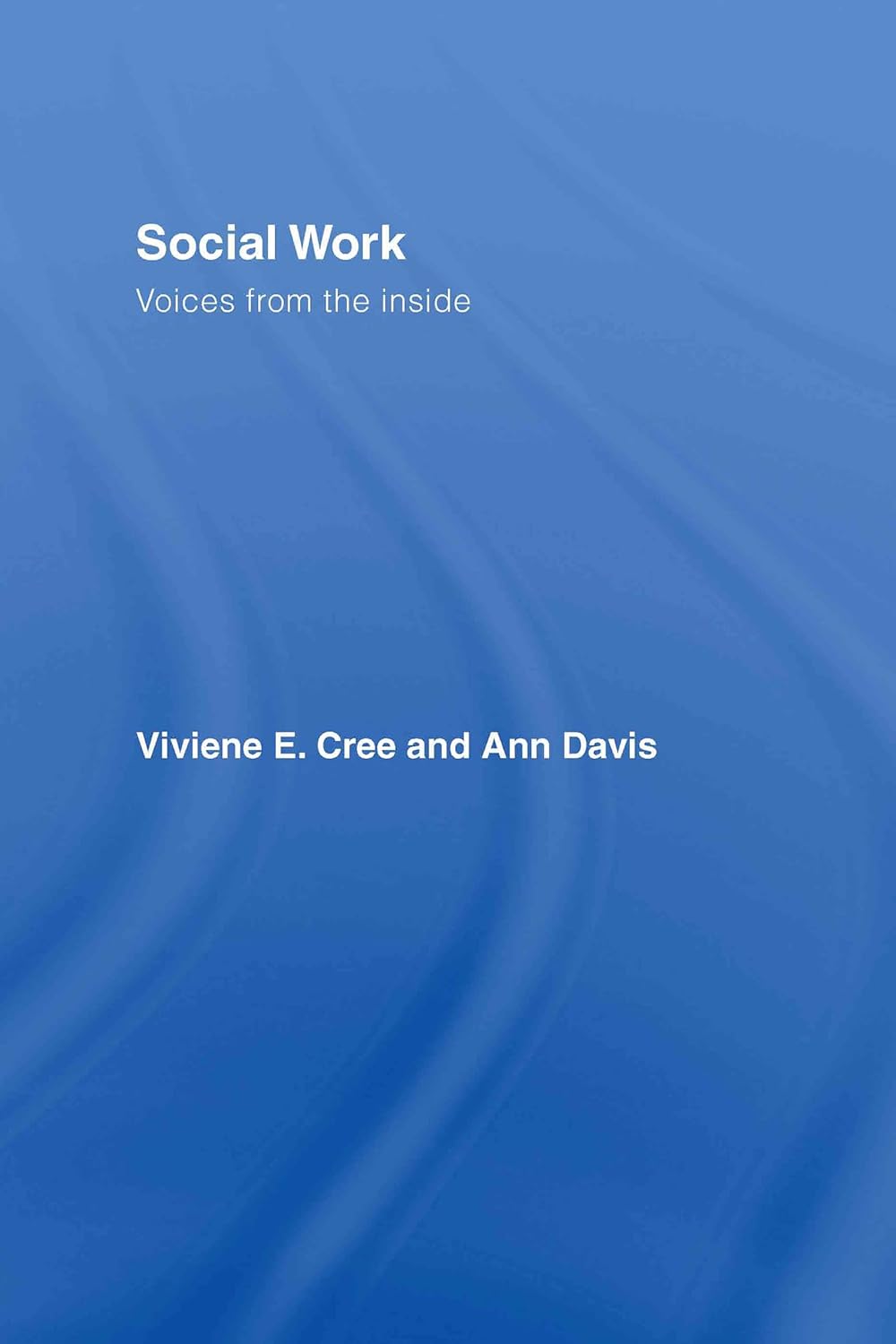 Social Work: Voices from the Inside - Insightful Perspectives