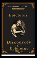 Discourses and Selected Writings of Epictetus - Illustrated Classic