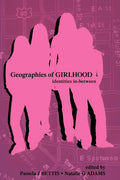 Geographies of Girlhood - Inquiry and Pedagogy Pamela