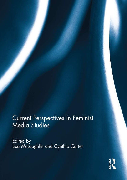 Current Perspectives in Feminist Media Studies: A Comprehensive Guide