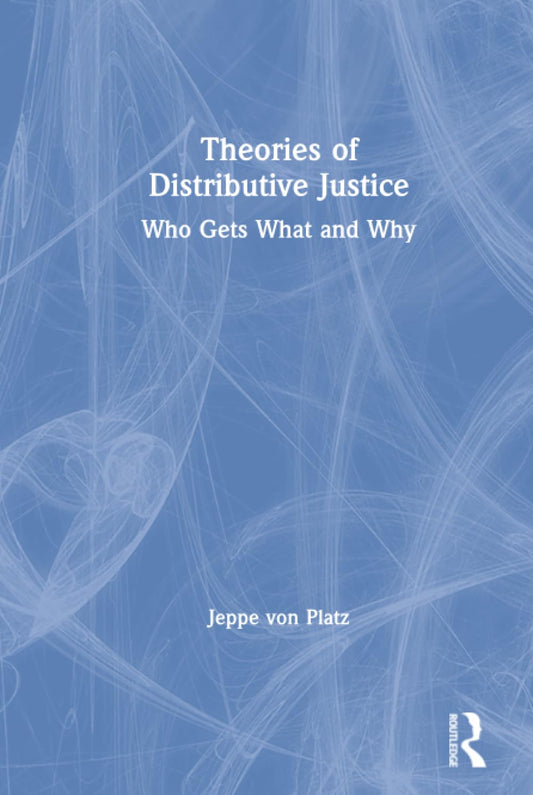 Theories of Distributive Justice: A Comprehensive Exploration
