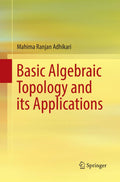 Basic Algebraic Topology and its Applications - Accessible Textbook