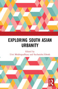 Exploring South Asian Urbanity - Cities, Culture and Planning