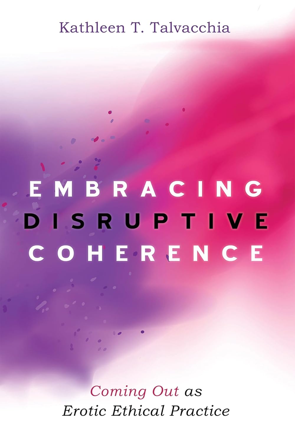 Embracing Disruptive Coherence: An Insightful Ethical Practice