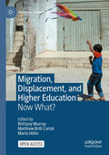 Migration, Displacement, and Higher Education: Now What? - and Guide