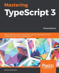 Mastering TypeScript 3: Build enterprise-ready applications