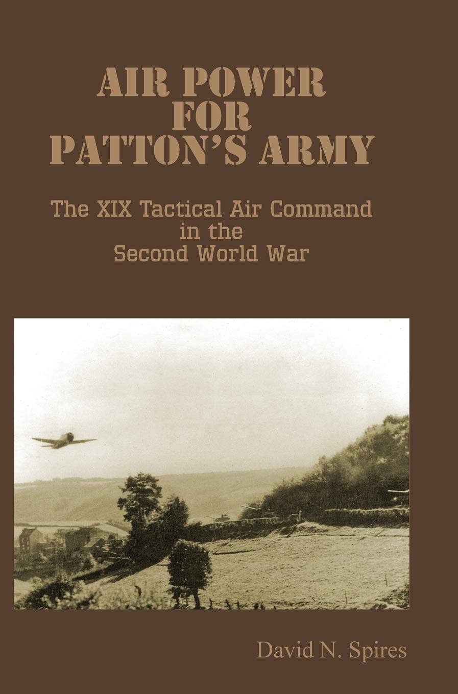Air Power for Patton's Army - The XIX Tactical Air Command History