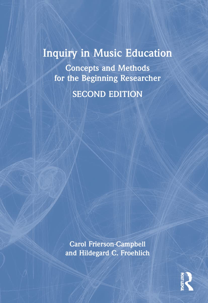 Inquiry in Music Education: Concepts and Methods for New Researchers