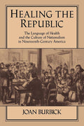 Healing the Republic: The Language of Health and the Culture