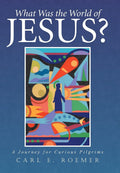 What Was the World of Jesus? - A Journey for Curious Pilgrims