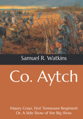 Co. Aytch: Maury Grays - First Tennessee Regiment Civil War Memoir