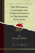 The Historical Landmarks and Other Evidences of Freemasonry, Vol. 2