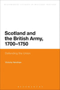 Scotland and the British Army, 1700-1750: Defending the Union