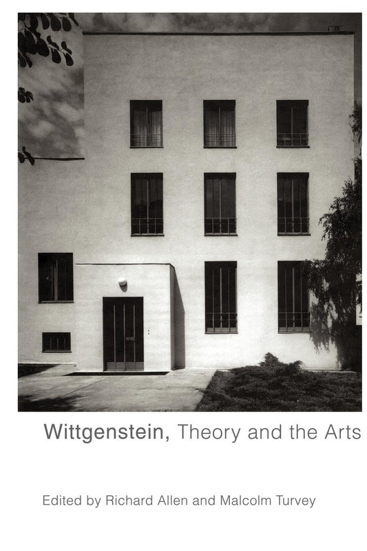 Wittgenstein, Theory and the Arts: A Comprehensive Exploration