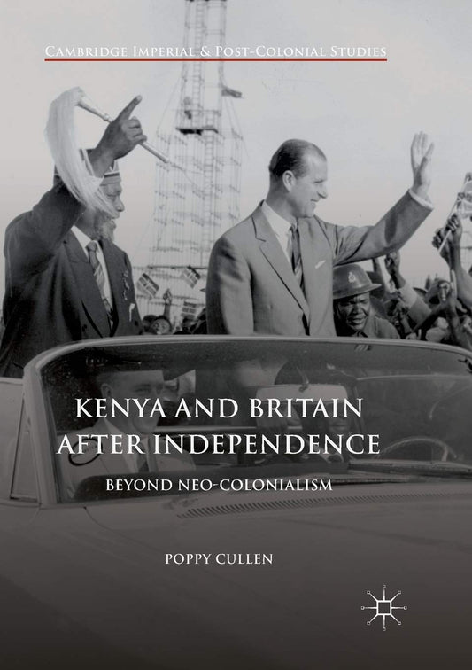 Kenya and Britain after Independence: Beyond Neo-Colonialism Review
