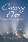 Crossing Over: Affirmations of Faith in the Midst of the Dying