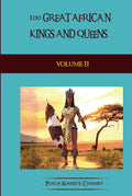 100 Great African Kings and Queens - Volume Two: The Second Testament