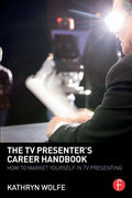 The TV Presenter's Career Handbook: Master Your TV Presence