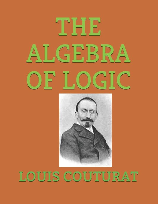 The Algebra of Logic by Louis Couturat - A Comprehensive Guide