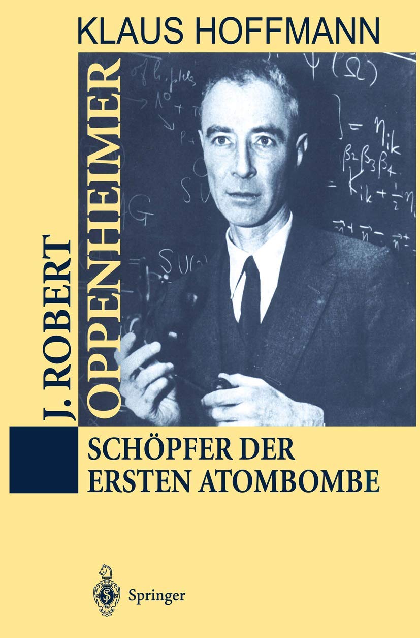 J. Robert Oppenheimer: Schopfer der ersten Atombombe - Ein Blick