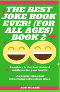 THE BEST JOKE BOOK EVER! (FOR ALL AGES) BOOK 2 - Clean Family Jokes