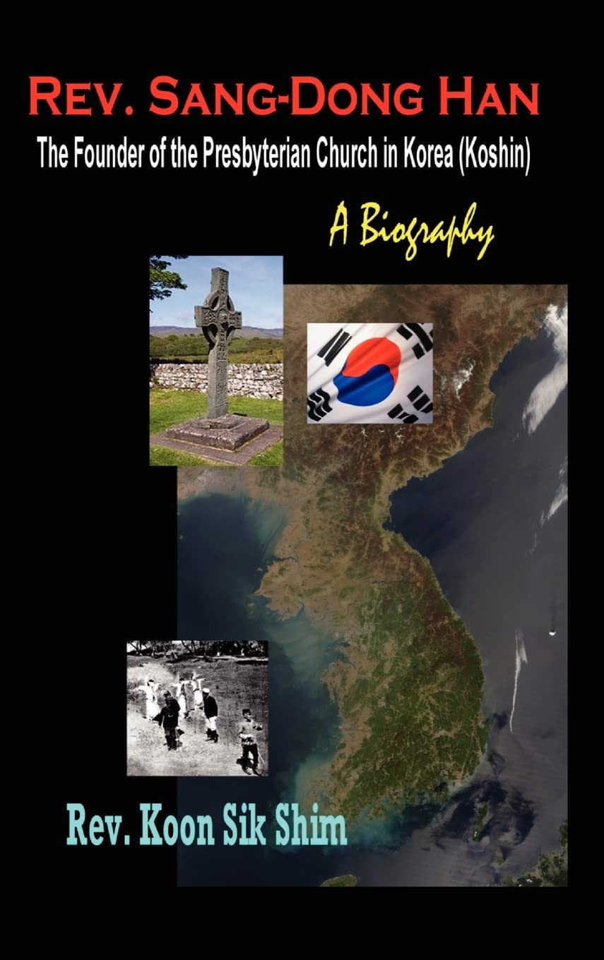 REV. Sang-Dong Han Biography: Founder of Presbyterian Church in Korea