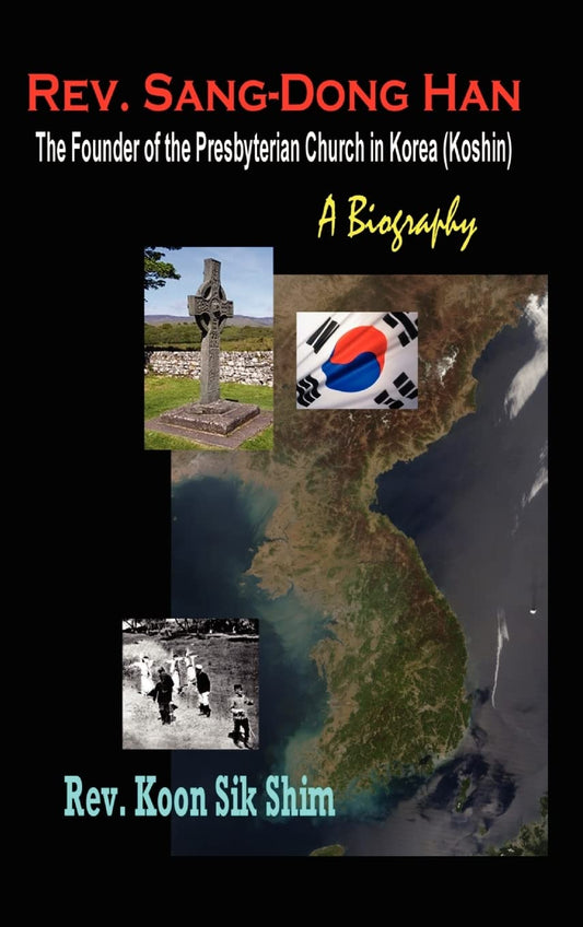 REV. Sang-Dong Han Biography: Founder of Presbyterian Church in Korea