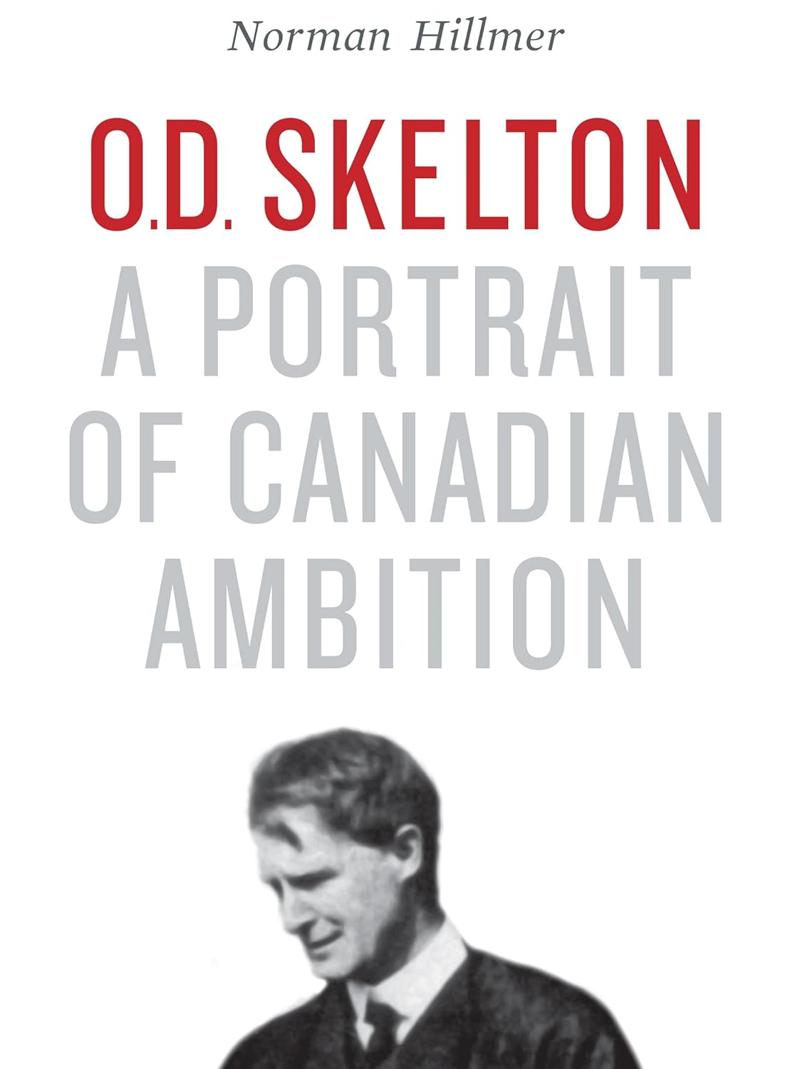 O.D. Skelton: A Portrait of Canadian Ambition Review