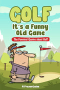Laugh Out Loud Golf Quotes!