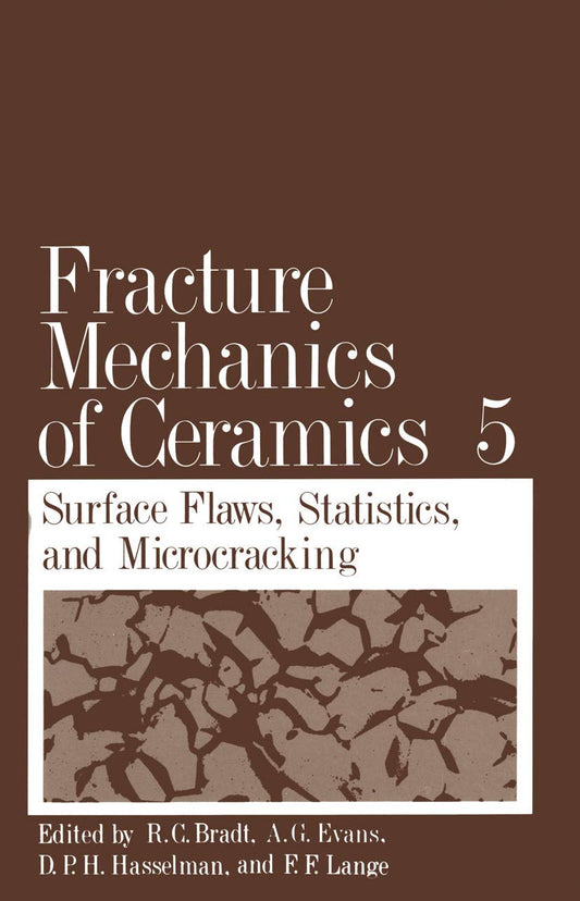 Fracture Mechanics of Ceramics Volume 5: Surface Flaws and Statistics