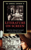 The Cambridge Companion to Literature on Screen: A Comprehensive Guide