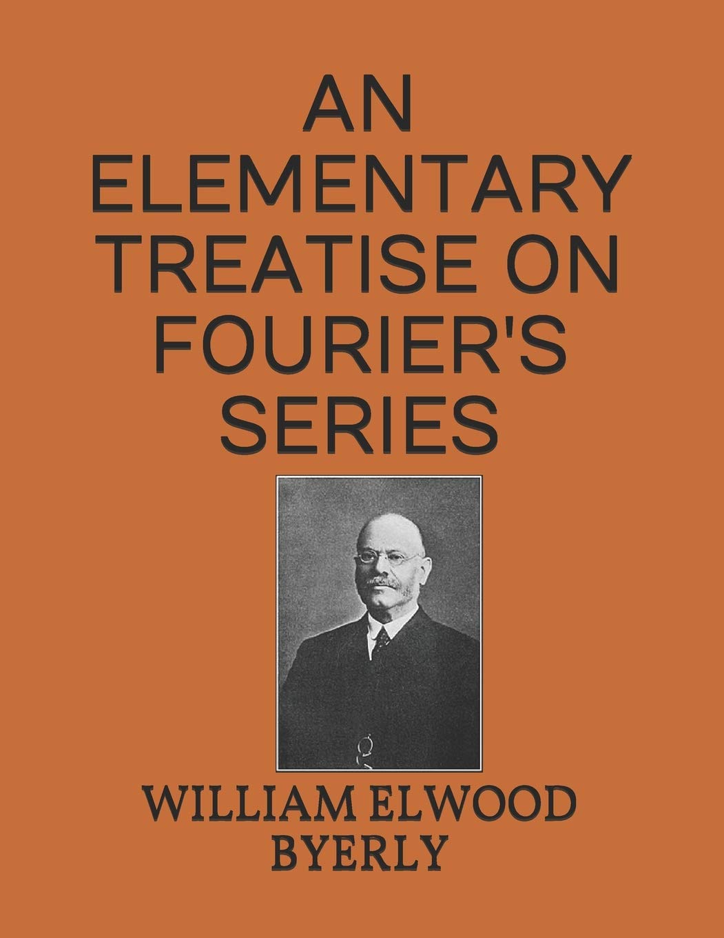 Elementary Treatise on Fourier's Series by William Elwood Byerly
