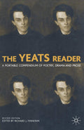 The Yeats Reader: A Portable Compendium of Poetry, Drama, and Prose