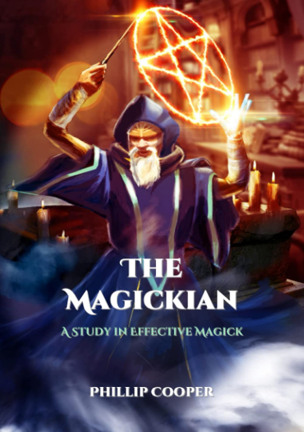 The Magickian: A Study in Effective Magick by Phillip Cooper