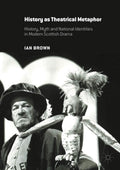 History as Theatrical Metaphor: History, Myth and National Identities