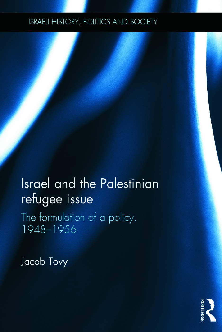 Israel and the Palestinian Refugee Issue: Policy Formulation 1948-1956