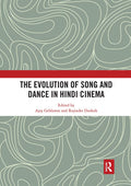 The Evolution of Song and Dance in Hindi Cinema - Scholarly