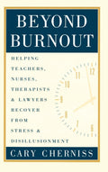 Beyond Burnout: Helping Teachers Nurses Therapists and Lawyers Recover