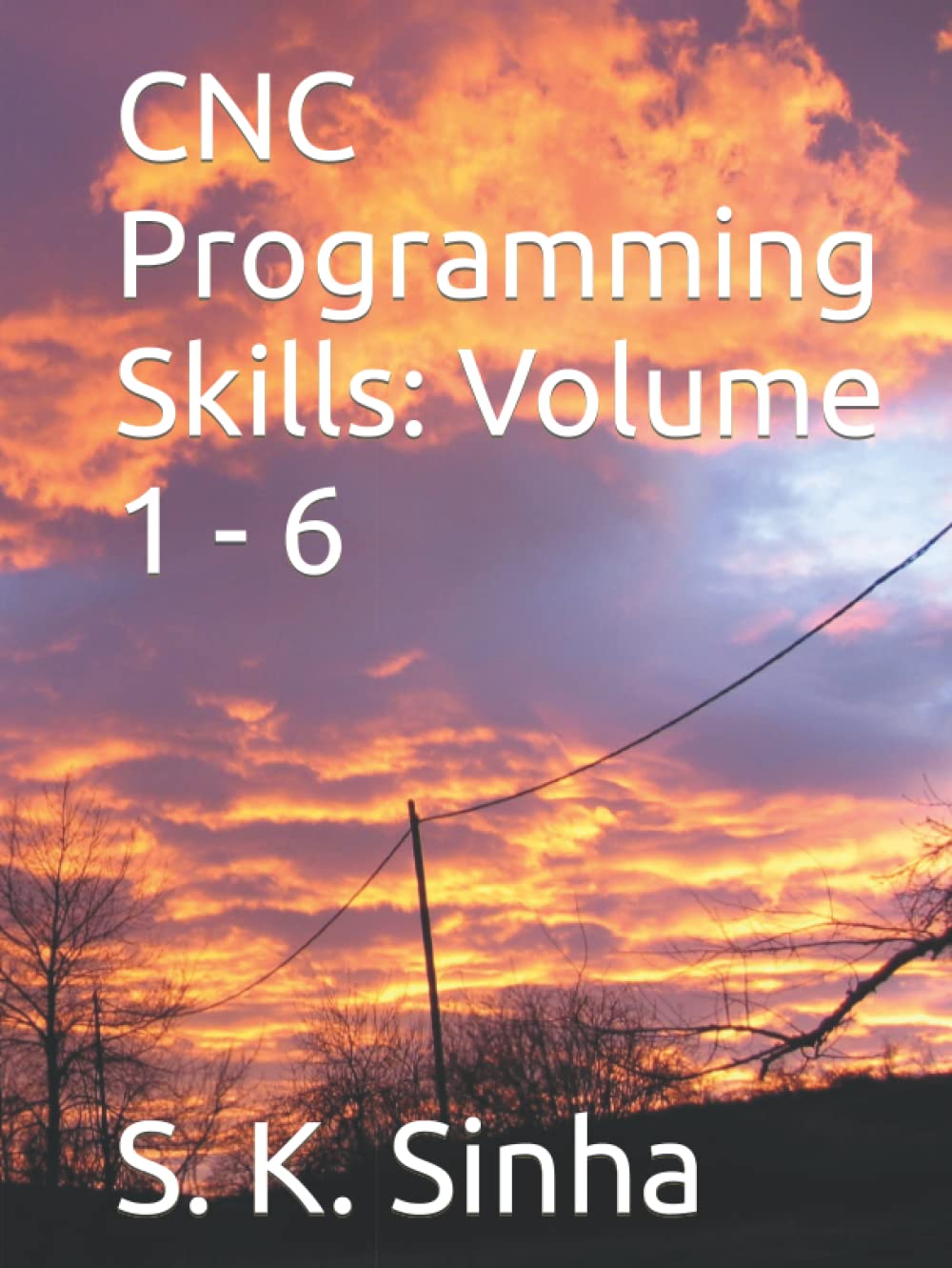 CNC Programming Skills: Volume 1 - 6 for Advanced Machining