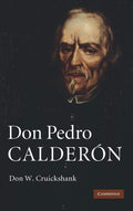 Don Pedro Calderon by Don William Cruickshank - Scholarly Biography