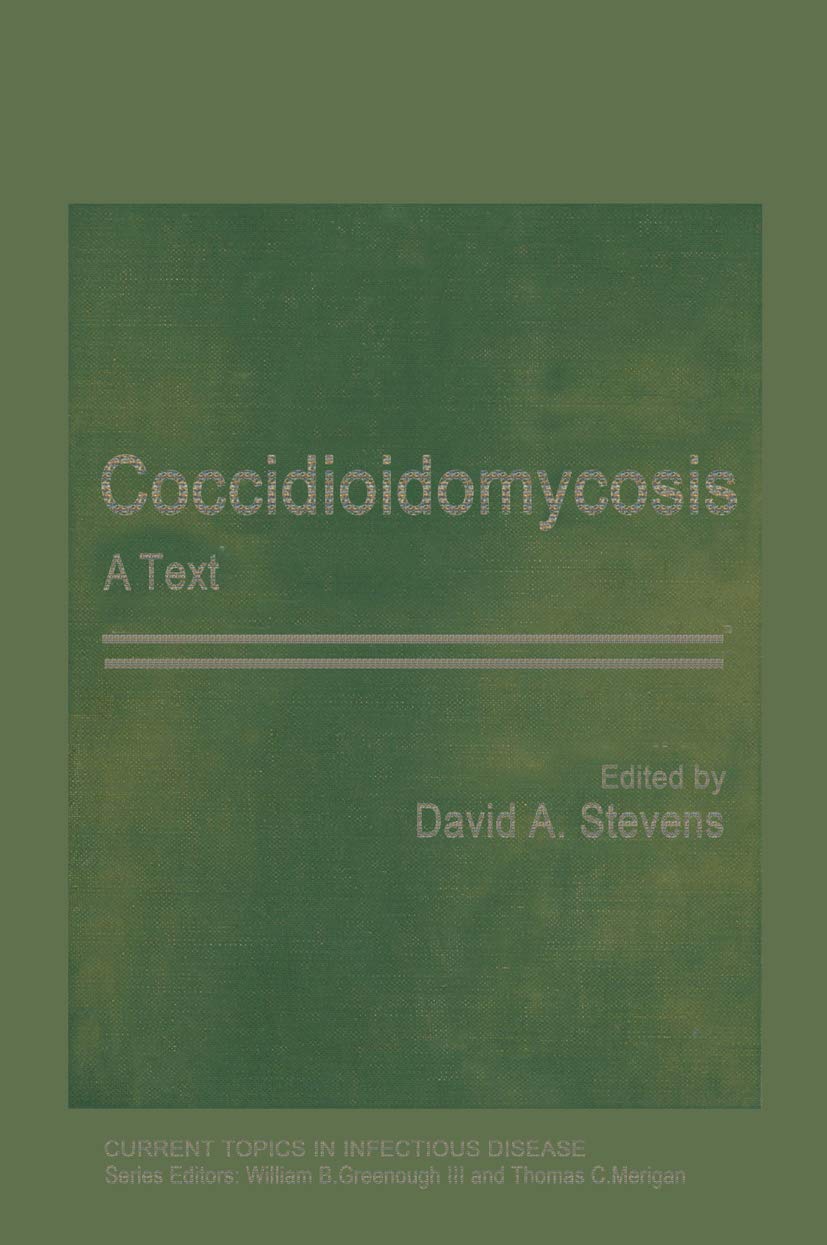 Coccidioidomycosis: A Text on Current Topics in Infectious Disease